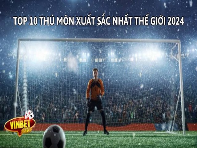Danh sách thủ môn xuất sắc thế giới