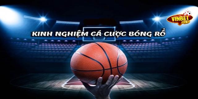 kinh nghiệm cá cược bóng rổ vinbet