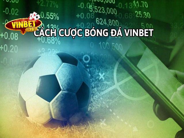 Hướng dẫn cách cược bóng đá Vinbet
