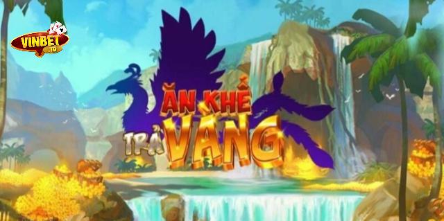 kinh nghiệm chơi ăn khế trả vàng vinbet