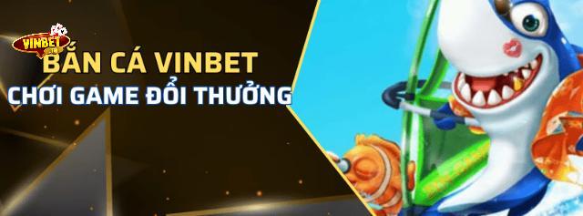 trang bắn cá đổi thưởng uy tín vinbet
