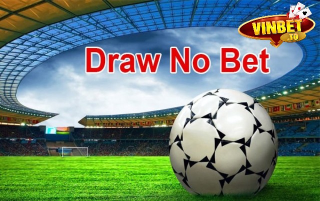 kèo draw no bet là gì
